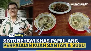 Menikmati Soto Betawi Legendaris dengan Dua Pilihan Kuah di Pamulang | NTV TODAY