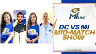 DC vs MI - Mid-match Show