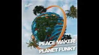 PEACE MAKER! - Planet Funky (Extended Mix) [HOOD POLITICS RECORDS]