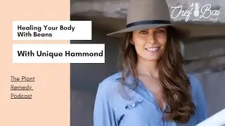 Ep. 65: Healing Your Body With Beans With Unique Hammond (The Plant Remedy Podcast)