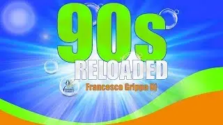 90s Reloaded 03 - Mixed by Francesco Grippa DJ