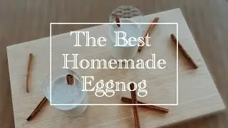 The BEST eggnog recipe | How to make homemade eggnog