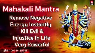 Om Kali Mahakali Mantra | Mahakali Mantra to Remove Negative Energy | Destroy Evil and Injustice