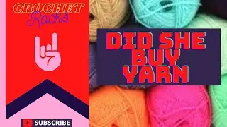 Did She Buy Yarn? | Crochet Rocks