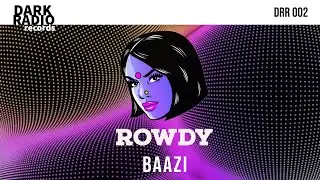 Baazi - ROWDY [Dark Radio Records]