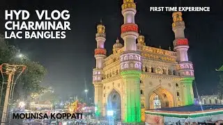 Hyd vlog | charminar | lac bangles | first time experience | #charminarshopping #lacbangles 