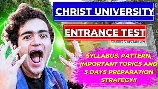 Christ University Entrance Test 5 Days Preparation Strategy, Important Topics, Syllabus, pattern