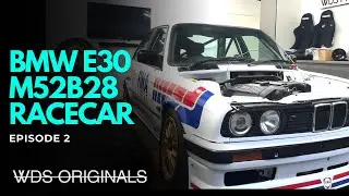 BMW E30 M52B28 RACECAR - EPISODE 2 - WDS ORIGINALS