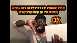 How My First Ever Comic Con was Ruined in 30 mins!!!