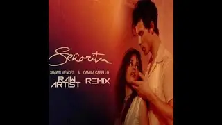 Se&ntilde;orita - shawn Mendes & Camila Cabello  (Raw Artist remix)