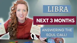 LIBRA “NEXT 3 MONTHS” Answering the Soul Call | Big Transition & Milestones Ahead!