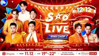 🎉 12.12 SHOPEE SI&Ecirc;U SALE SINH NHẬT -  SAO LIVE ĐỈNH CH&Oacute;P 🎉