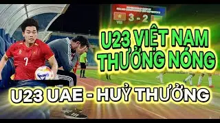 🔴ĐỊA CHẤN JEDDAH: U23 Việt Nam Tiễn UAE Về Nước, Lãnh Đạo Vùng Vịnh Tức Giận HUỶ THƯỞNG 