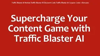 Traffic Blaster AI Review Traffic Blaster AI Discount Code Traffic Blaster AI Coupon Code + Bonuses