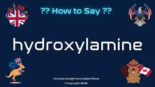 🔬💧 How to Pronounce hydroxylamine? (CORRECTLY) | Pronunciation Planet