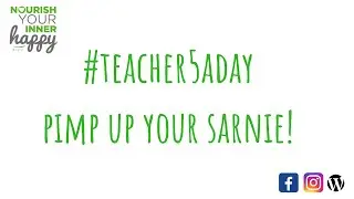 #teacher5aday healthy lunches - Pimp up your sarnie