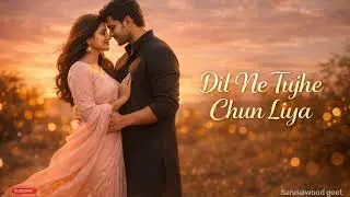 Dil Ne Tujhe Chun Liya | Romantic Hindi Love Duet Song | Sandalwood Geet | Bollywood Melody