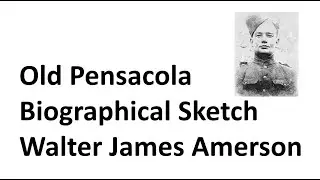 Old Pensacola Biographical Sketches Walter James Amerson