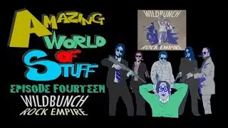 Ep 14 The Wildbunch: Rock Empire