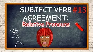 SUBJECT VERB AGREEMENT: RELATIVE PRONOUNS | Subjects and Verbs | Making Subjects and Verbs Agree