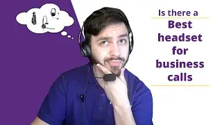 Is There Really A Best Headset For Business Calls? Find Out.