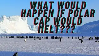 10 Shocking Facts If Polar Ice Caps Melted!