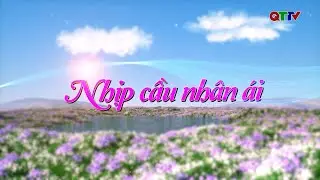 Chuyên mục Nhịp cầu nhân ái - Hoàn cảnh khó khăn của anh Hồ Văn Giang (18/1/2026)| QTTV