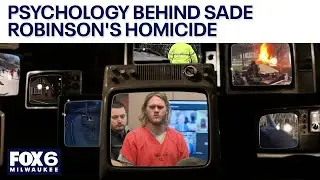 The psychology behind Sade Robinson's homicide | FOX6 News Milwaukee