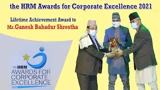 Lifetime Achievement Award to Ganesh Bahadur Shrestha - the HRM Awards for Corporate Excellence 2021