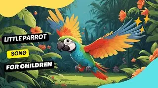 Little Parrot Song for Children