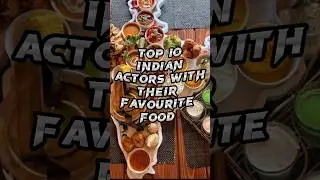 💥TOP 10 INDIAN ACTORS🕺 WITH THEIR FAVOURITE FOOD🍔#top10#facts#top#shots#ytshorts#youtube#shorts#food