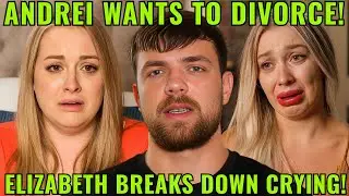 Andrei Demands Divorce, Elizabeth Breaks Down Crying on Camera | 90 Day Fianc&eacute; Shock