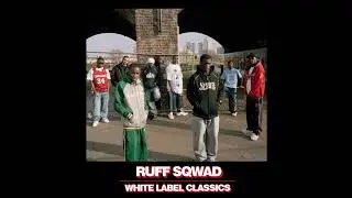 Ruff Sqwad &ndash; White Label Classics [FULL ALBUM]