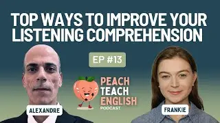 Episode 13: Top Ways to Improve Your Listening Comprehension