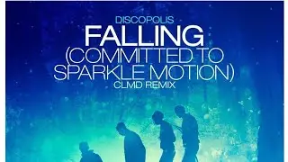 Discopolis: Falling (Committed to Sparkle Motion) (CLMD Remix) (High Tone) (2013)