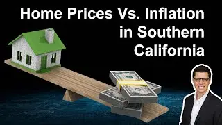 Southern California Home Prices vs Inflation: Is Owning a House a Good Inflation Hedge?