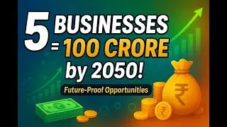 💰 5 Business Ideas That Can Make You ₹100 Crore by 2050! 🚀 | Future Business Opportunities 🌍