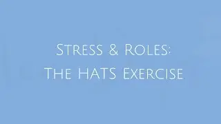 Stress And Roles: The HATS Exercise - New Steps Life Coaching | Life Coach CT