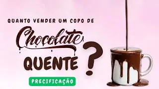 QUANTO R$ POSSO VENDER UM COPO DE CHOCOLATE QUENTE NA RUA!
