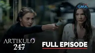 Artikulo 247: Full Episode 54 (Stream Together)