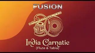 Indian Fusion Classical | Flute tabla | Fusion Carnatic | Study finance relaxing