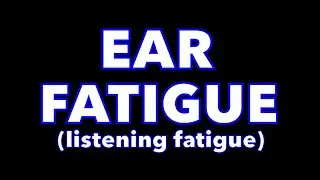 How to minimize EAR FATIGUE in the studio
