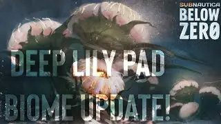 Subnautica Below Zero: Deep Lilypad Biome Update!