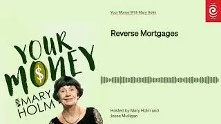 Reverse Mortgages | Your Money With Mary Holm | RNZ