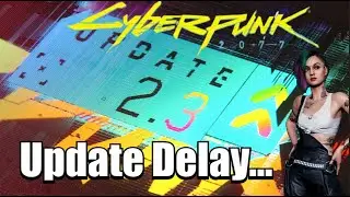 Cyberpunk 2077 2.3 Update has been delayed | CD Projekt RED Wants Us To Be Happy With This Update