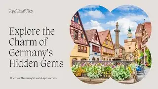 Top 10 Hidden Gems: Small cities in Germany
