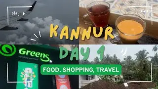 Kannur vlog day 1 | Kerala travel vlog | Food Shopping | Greens Supermarket | Mumbai to Kannur 
