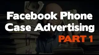 Facebook Advertising - Taking A Look At How You Can Advertise Phone Cases (Part 1)