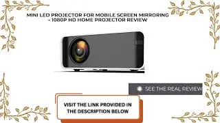 Mini LED Projector for Mobile Screen Mirroring &ndash; 1080P HD Home Projector Review