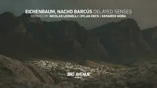 Eichenbaum, Nacho Barcus - Delayed Senses (Nicolas Leonelli Remix) [3rd Avenue]